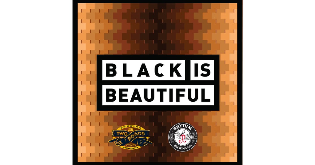 Two Roads Brewing Co. and Rhythm Brewing Co. Join Forces for Black Is Beautiful Collaboration
