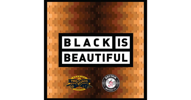 Two Roads Brewing Co. and Rhythm Brewing Co. Join Forces for Black Is Beautiful Collaboration