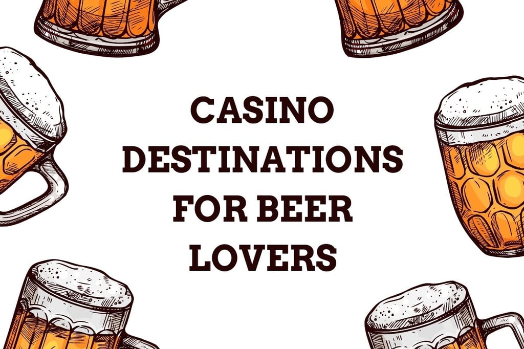 Top Casino Destinations for Beer Lovers