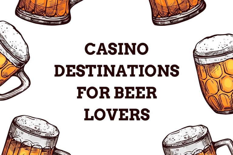 Top Casino Destinations for Beer Lovers