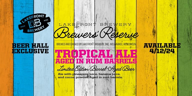 Introducing Lakefront Brewery’s Latest Brew: Brewers’ Reserve Tropical Ale
