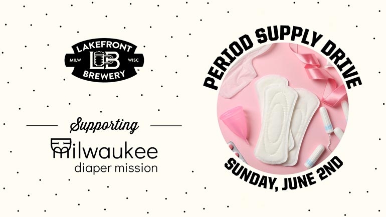 Lakefront Brewery Partners with Milwaukee Diaper Mission for 2nd Annual Period Supply Drive